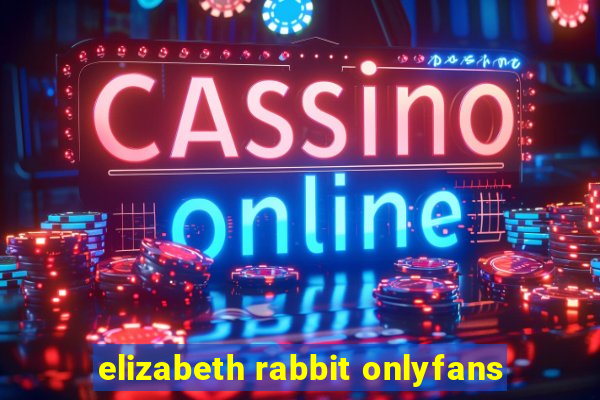 elizabeth rabbit onlyfans